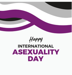 Happy International Asexuality Day Poster