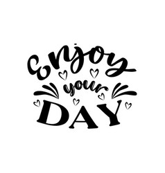 Enjoy Your Day Quote Lettering Design