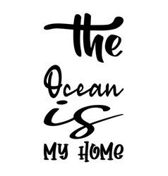 Ocean Is My Home Letter Quote