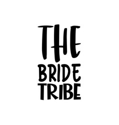 Bride Tribe Black Letter Quote