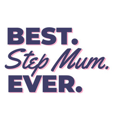 Best Step Mum Ever Quote Flat