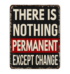 There Is Nothing Permanent Except Change Vintage