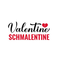 Valentine Schmalentine Calligraphy Lettering