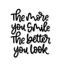 More You Smile The Better You Look Quotes