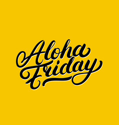 Aloha Friday Hand Written Lettering