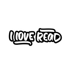 I Love Read Hand Drawn Modern Brush Lettering Text