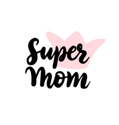 Super mom greeting card background happy mothers Vector Image