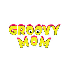 Funny Cartoon Groovy Mom Slogan On White