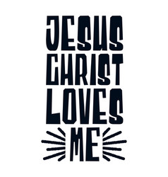 Jesus Christ Loves Me