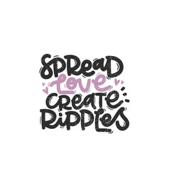 Spread Love Create Ripples