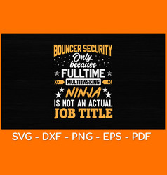 Bouncer Security Job Title Funny Doorman Svg