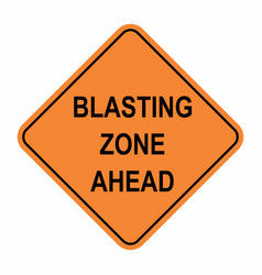 Blasting Zone Ahead Road Sign