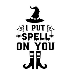 I Put A Spell On You Halloween Svg T- Shirt Design