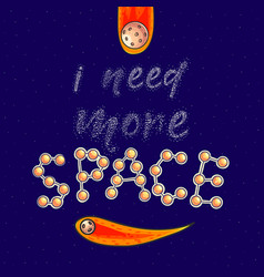 I Need More Space Slogan