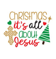 Christmas Its All About Jesus Tshirt Design