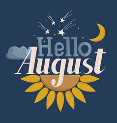 Hello August Text With Sunflower Cloud Moon