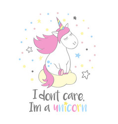 Unicorn And Lettering I Dont Care I M A