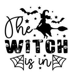 Witch Is In The Svg T-shirt Desi