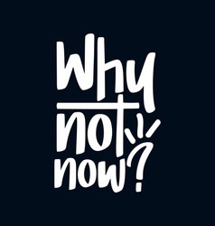 Why Not Now Stylish Typography Design