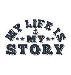 My Life Is Story Motivational Typography Quote