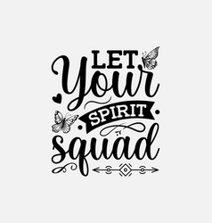 Let Your Spirit Squad