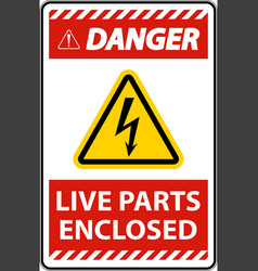 Danger Live Parts Enclosed Sign On White