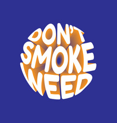 Dont Smoke Weed 3d Lettering Isolated Template