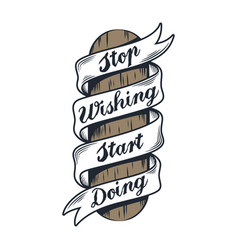 Stop Wishing Start Doing Motivational Quote