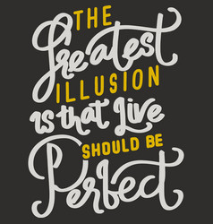 Greatest Is That Live Should Be Perfect Quote