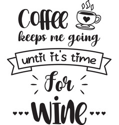 Coffee Until Wine Lettering And Quote