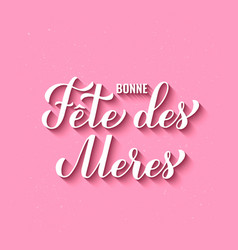 Bonne Fete Des Meres Calligraphy Hand Lettering