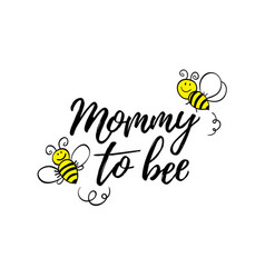 Mommy To Bee Phrase With Doodle Bees On White