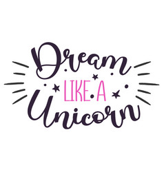 Dream Like A Unicorn Quote