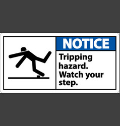 Notice Watch Your Step Tripping Hazard Sign On