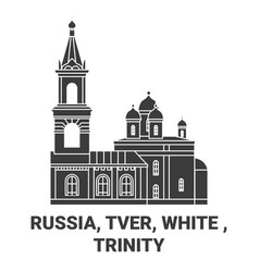 Russia Tver White Trinity Travel Landmark