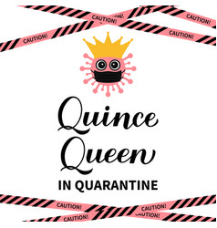 Quince Queen In Quarantine Calligraphy Hand