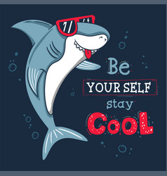 Shark Wearing Cool Sunglasses And Be Your Self