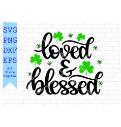 Loved And Blessed Svg St Patricks Day Png Eps