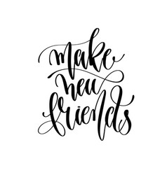 Make New Friends - Hand Lettering Inscription Text