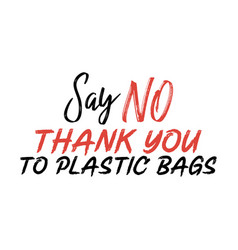 Say No Thank You To Plastic Bags Best Awesome