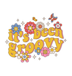 It S Been Groovy - Seventies Retro Slogan