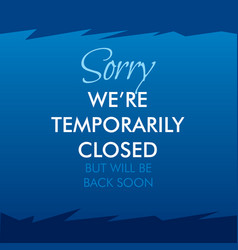 Sorry Were Temporarily Closed Will Be Back Soon