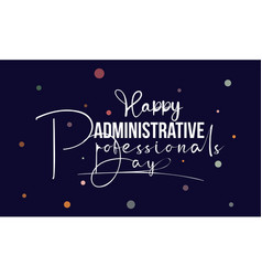 Administrative Professionals Day Appreciation