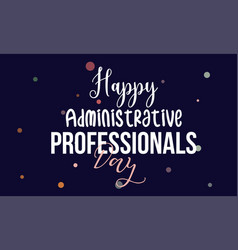 Administrative Professionals Day Appreciation