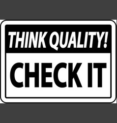 Think Quality Check It Sign