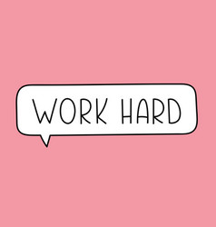 Work Hard Handwritten Text In Speech Bubble