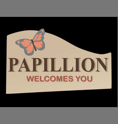 Papillon Welcome You With Butterfly Silhouette