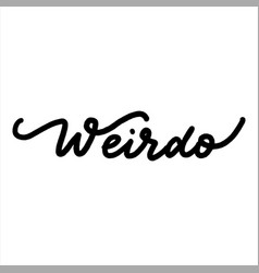 Weirdo Lettering Inscription Modern Brush