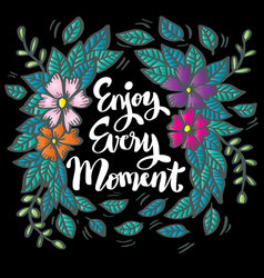 Enjoy Every Moment Hand Lettering Poster Quotes