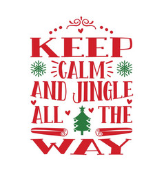 Keep Calm And Jingle All The Way Svg Design